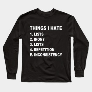 Things I Hate Long Sleeve T-Shirt